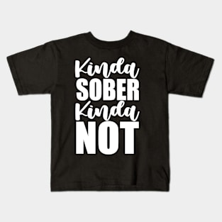 Kinda Sober, Kinda Not Funny Sarcastic Gift Idea colored Vintage Kids T-Shirt